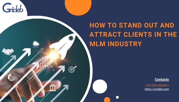 How to Stand Out and Attract Clients In The MLM Industry